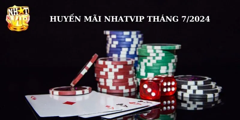 Khuyến mãi Nhatvip tháng 7/2024 - Cơ Hội Nhận Thưởng Hấp Dẫn